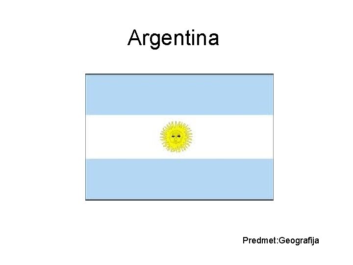 Argentina Predmet: Geografija 