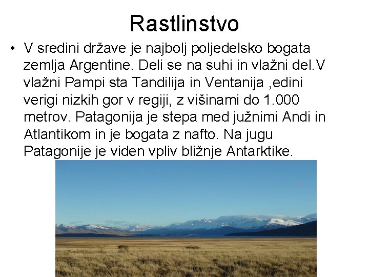 Rastlinstvo • V sredini države je najbolj poljedelsko bogata zemlja Argentine. Deli se na