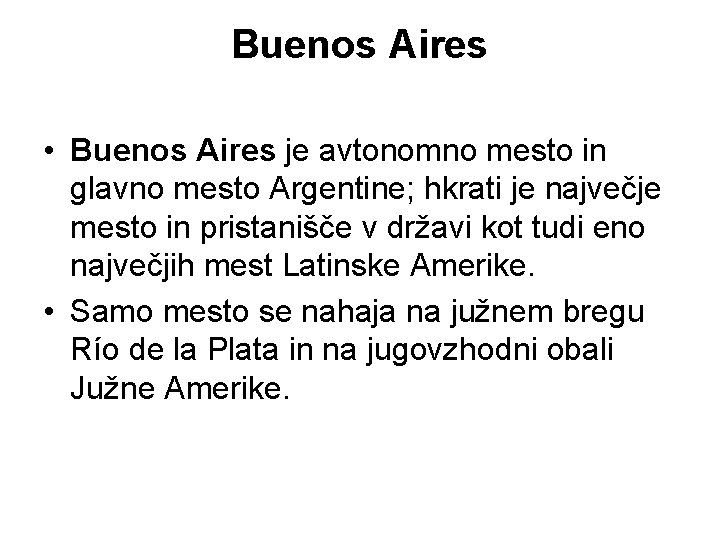 Buenos Aires • Buenos Aires je avtonomno mesto in glavno mesto Argentine; hkrati je