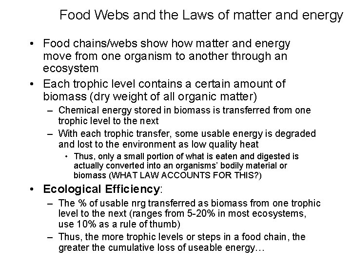 Food Webs and the Laws of matter and energy • Food chains/webs show matter