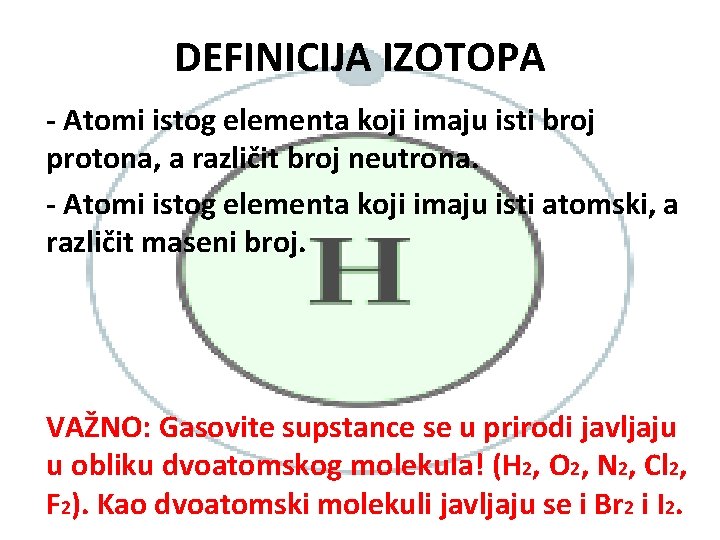 DEFINICIJA IZOTOPA - Atomi istog elementa koji imaju isti broj protona, a različit broj