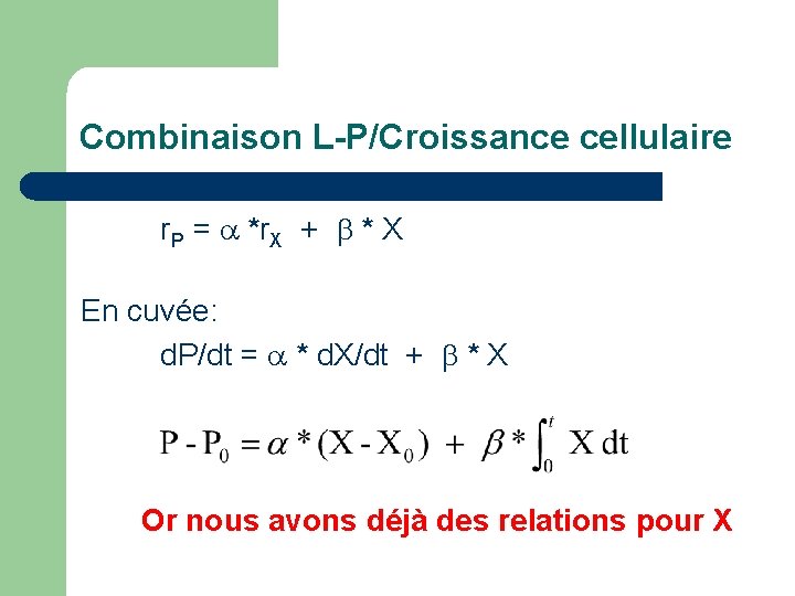 Combinaison L-P/Croissance cellulaire r. P = *r. X + b * X En cuvée: