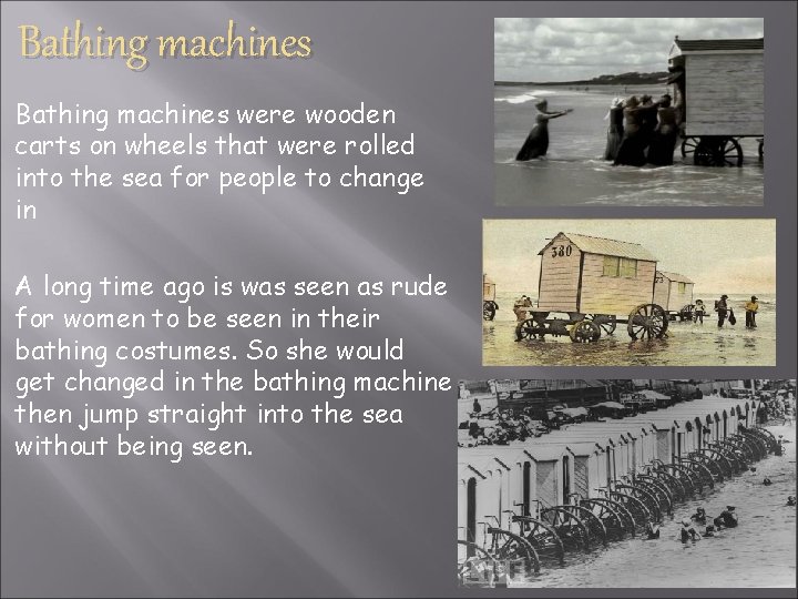 Bathing machines were wooden carts on wheels that were rolled into the sea for Bathing machines were wooden carts on wheels that were rolled into the sea for