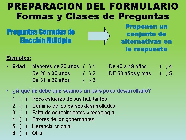 PREPARACION DEL FORMULARIO Formas y Clases de Preguntas Proponen un conjunto de alternativas en