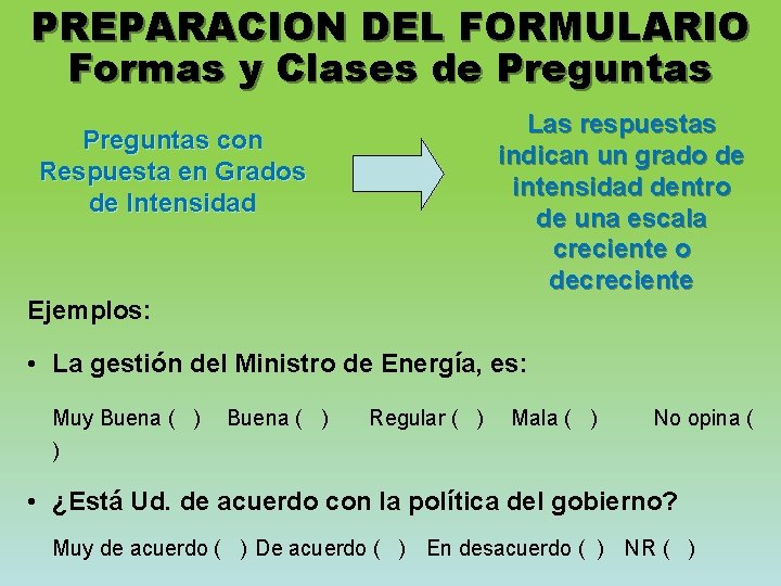 PREPARACION DEL FORMULARIO Formas y Clases de Preguntas Las respuestas indican un grado de