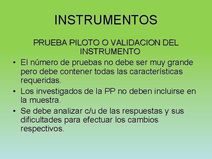 INSTRUMENTOS PRUEBA PILOTO O VALIDACION DEL INSTRUMENTO • El número de pruebas no debe