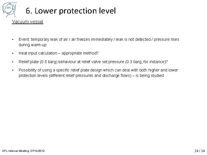 6. Lower protection level Vacuum vessel • Event: temporary leak of air / air