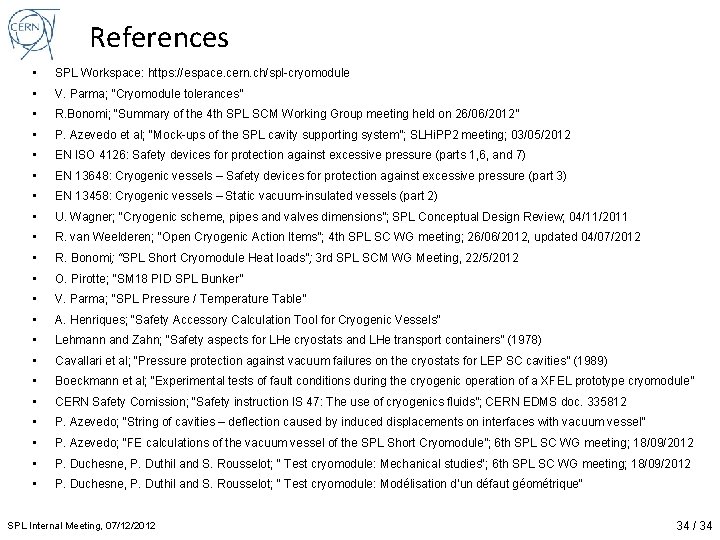 References • SPL Workspace: https: //espace. cern. ch/spl-cryomodule • V. Parma; “Cryomodule tolerances” •