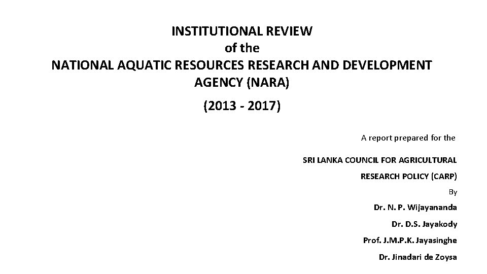 INSTITUTIONAL REVIEW of the NATIONAL AQUATIC RESOURCES RESEARCH AND DEVELOPMENT AGENCY (NARA) (2013 -