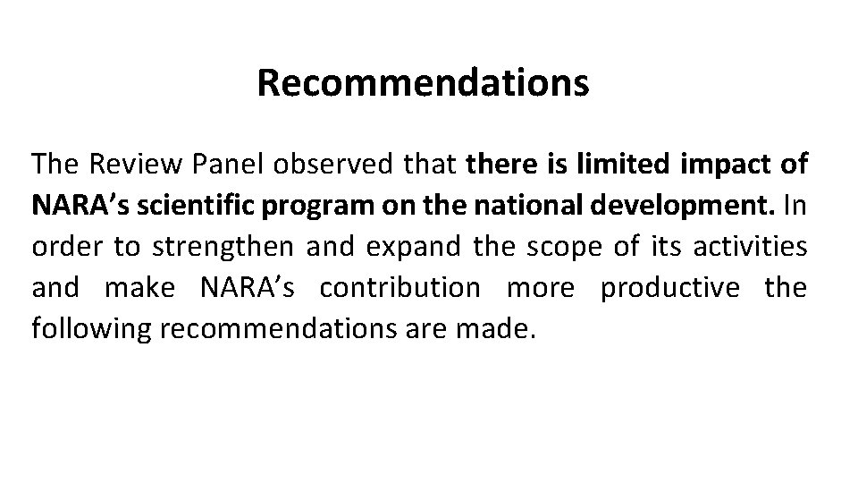 Recommendations The Review Panel observed that there is limited impact of NARA’s scientific program