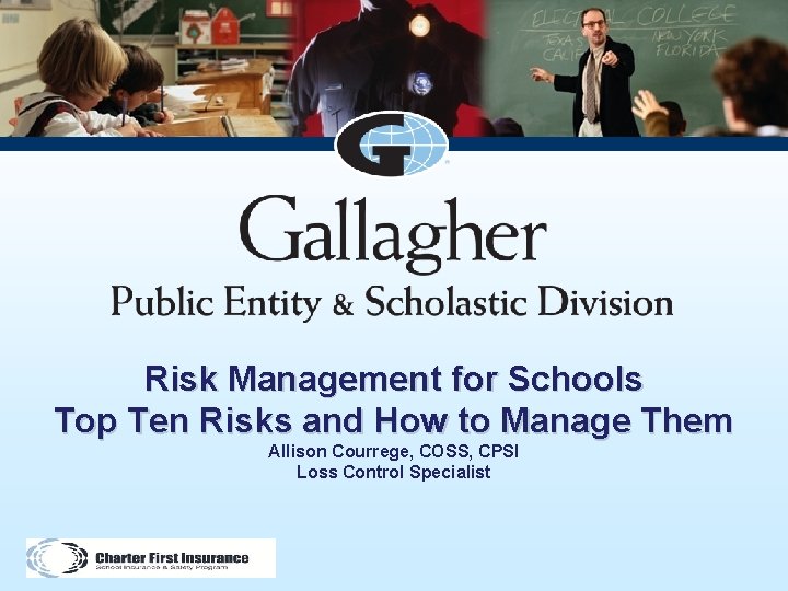 Risk Management for Schools Top Ten Risks and How to Manage Them Allison Courrege,