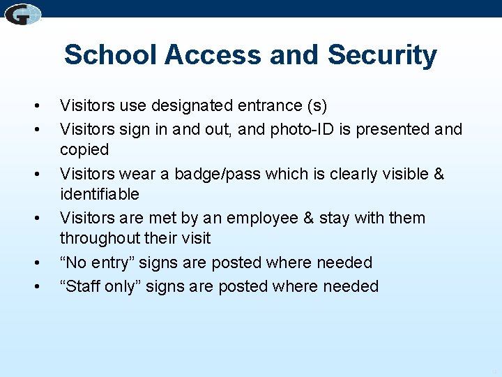 School Access and Security • • • Visitors use designated entrance (s) Visitors sign