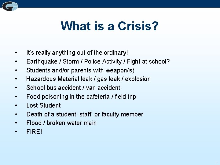 What is a Crisis? • • • It’s really anything out of the ordinary!