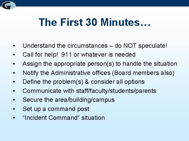 The First 30 Minutes… • • • Understand the circumstances – do NOT speculate!