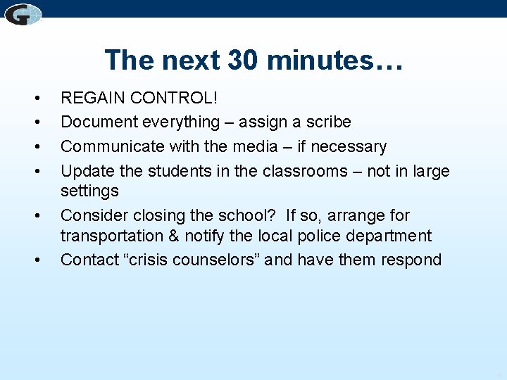 The next 30 minutes… • • • REGAIN CONTROL! Document everything – assign a