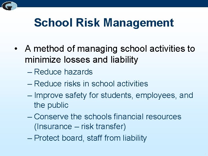 School Risk Management • A method of managing school activities to minimize losses and