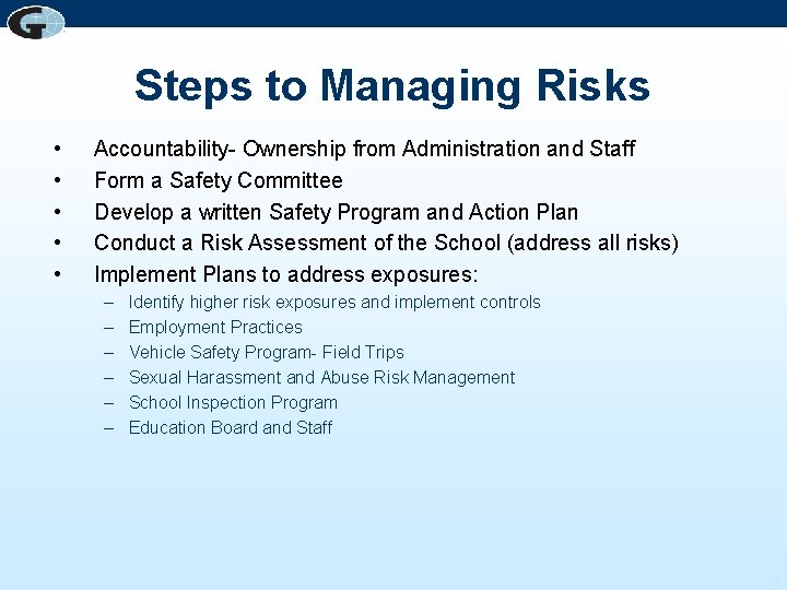 Steps to Managing Risks • • • Accountability- Ownership from Administration and Staff Form