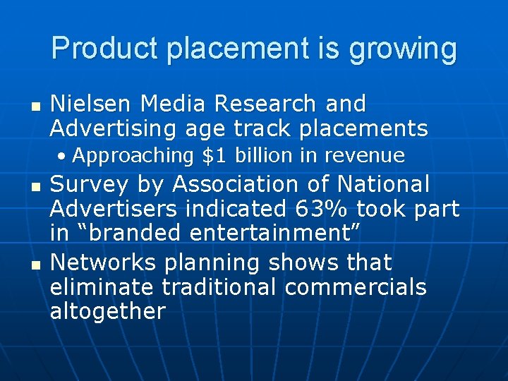 Product placement is growing n Nielsen Media Research and Advertising age track placements •