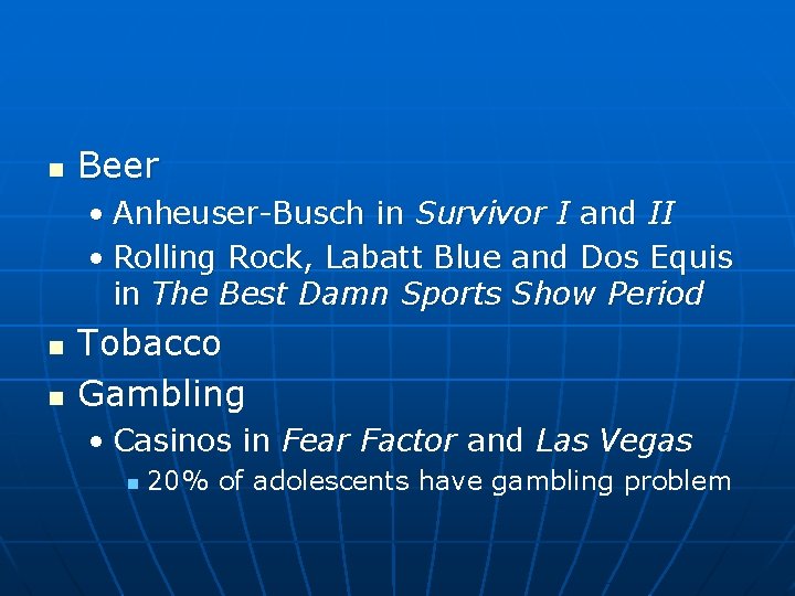 n Beer • Anheuser-Busch in Survivor I and II • Rolling Rock, Labatt Blue