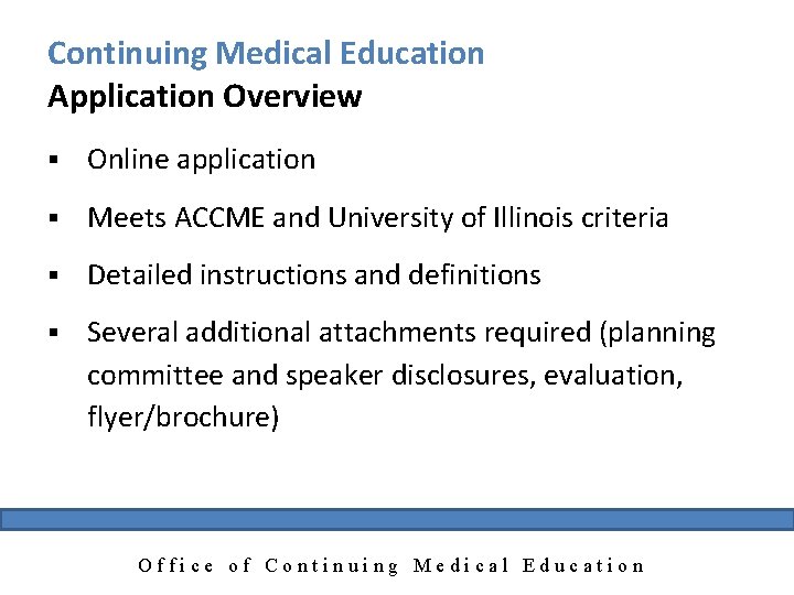 Continuing Medical Education Application Overview § Online application § Meets ACCME and University of