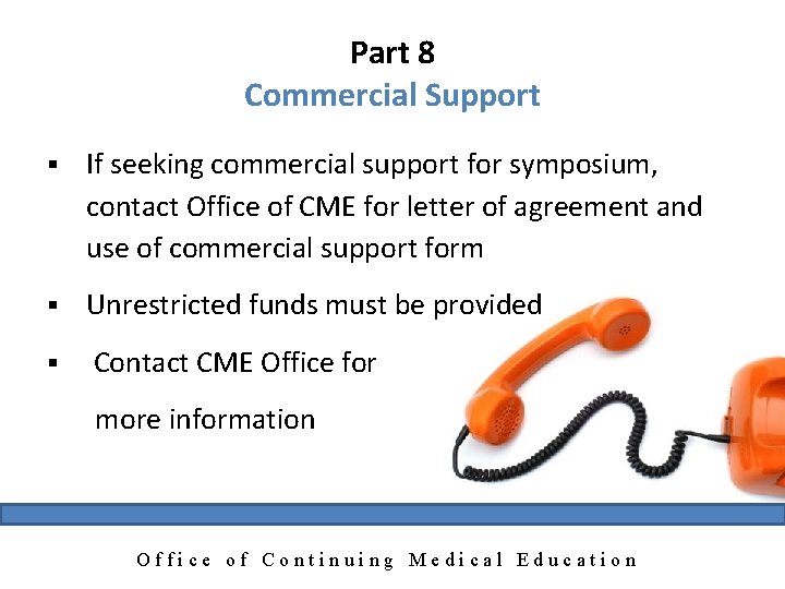 Part 8 Commercial Support § If seeking commercial support for symposium, contact Office of