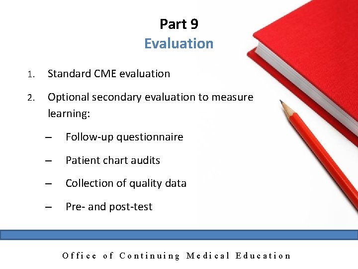 Part 9 Evaluation 1. Standard CME evaluation 2. Optional secondary evaluation to measure learning: