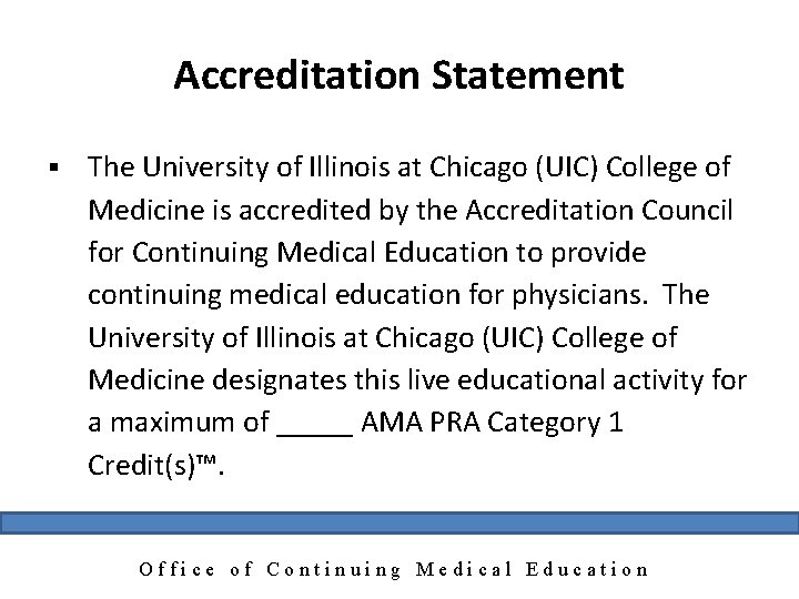 Accreditation Statement § The University of Illinois at Chicago (UIC) College of Medicine is