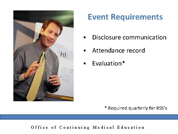 Event Requirements § Disclosure communication § Attendance record § Evaluation* * Required quarterly for