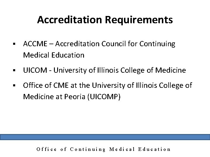 Accreditation Requirements § ACCME – Accreditation Council for Continuing Medical Education § UICOM -