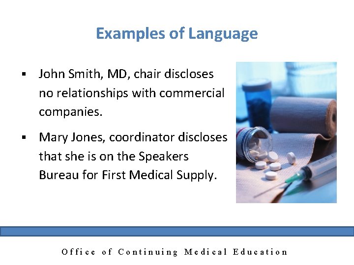 Examples of Language § John Smith, MD, chair discloses no relationships with commercial companies.