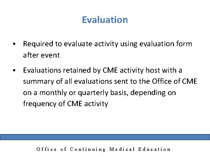 Evaluation § Required to evaluate activity using evaluation form after event § Evaluations retained