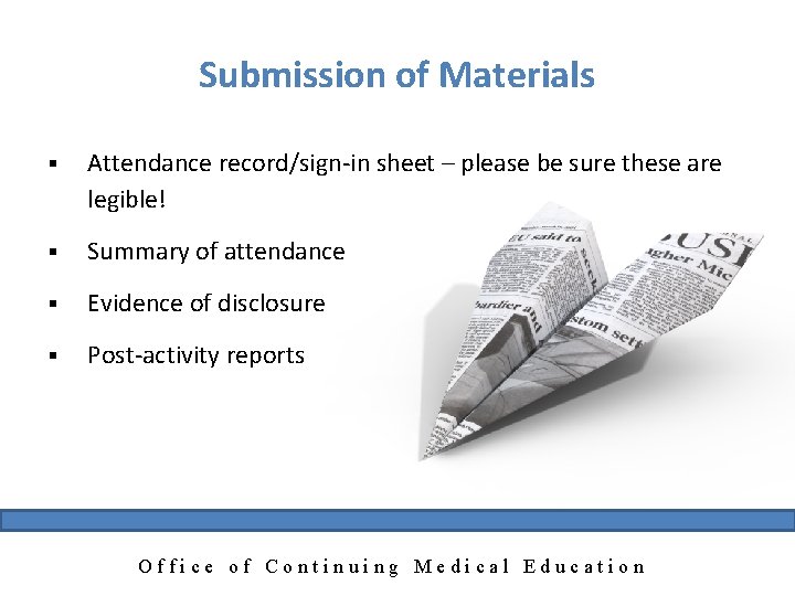Submission of Materials § Attendance record/sign-in sheet – please be sure these are legible!