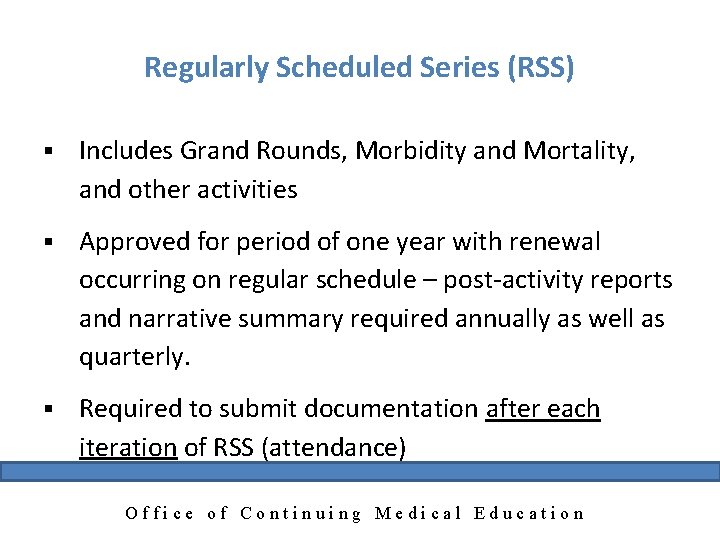 Regularly Scheduled Series (RSS) § Includes Grand Rounds, Morbidity and Mortality, and other activities