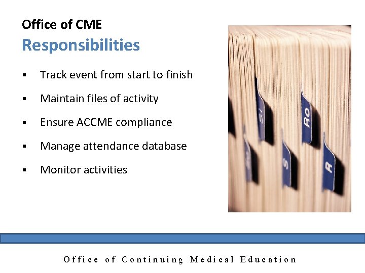 Office of CME Responsibilities § Track event from start to finish § Maintain files