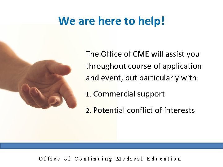 We are here to help! The Office of CME will assist you throughout course