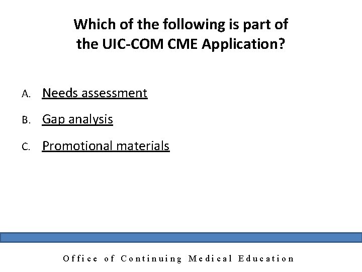 Which of the following is part of the UIC-COM CME Application? A. Needs assessment