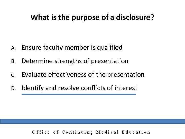 What is the purpose of a disclosure? A. Ensure faculty member is qualified B.