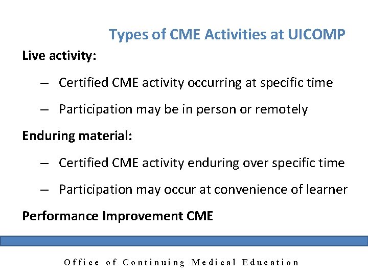 Types of CME Activities at UICOMP Live activity: – Certified CME activity occurring at
