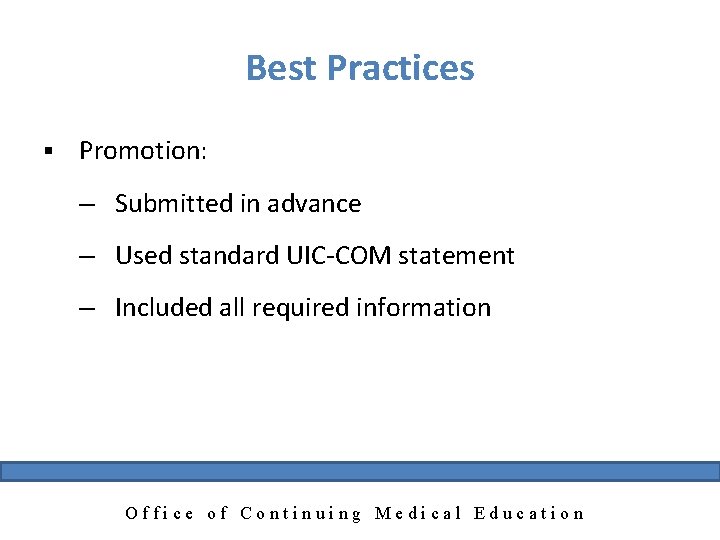 Best Practices § Promotion: – Submitted in advance – Used standard UIC-COM statement –