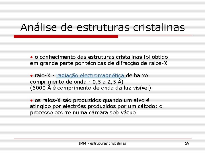 Análise de estruturas cristalinas • o conhecimento das estruturas cristalinas foi obtido em grande