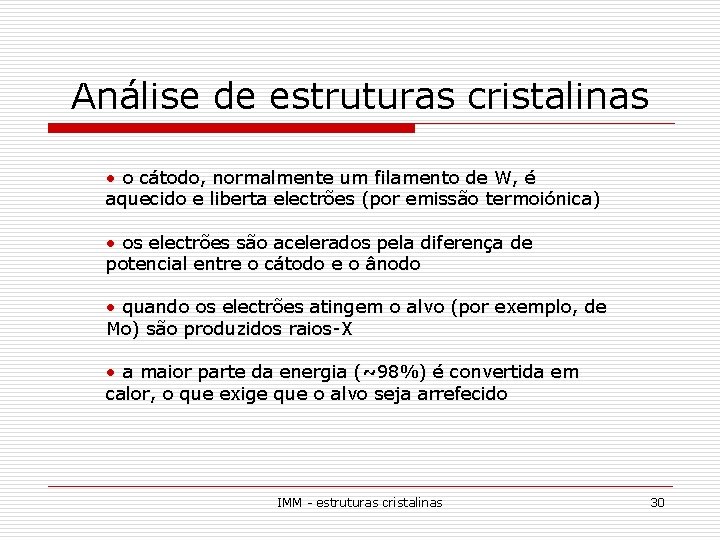 Análise de estruturas cristalinas • o cátodo, normalmente um filamento de W, é aquecido