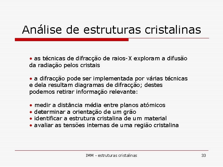 Análise de estruturas cristalinas • as técnicas de difracção de raios-X exploram a difusão