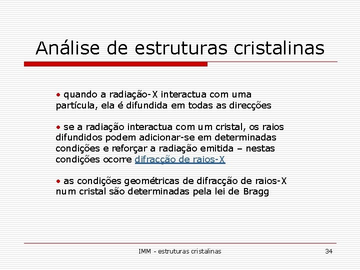 Análise de estruturas cristalinas • quando a radiação-X interactua com uma partícula, ela é