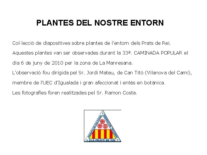 PLANTES DEL NOSTRE ENTORN Col·lecció de diapositives sobre plantes de l’entorn dels Prats de