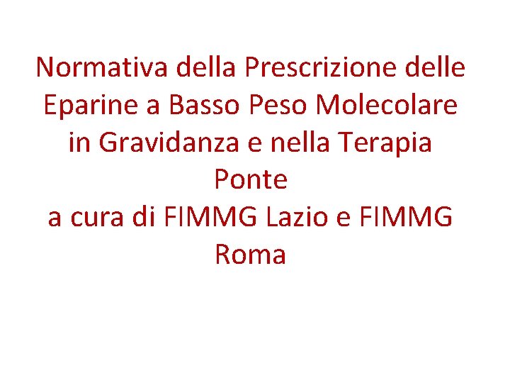 Normativa della Prescrizione delle Eparine a Basso Peso Molecolare in Gravidanza e nella Terapia