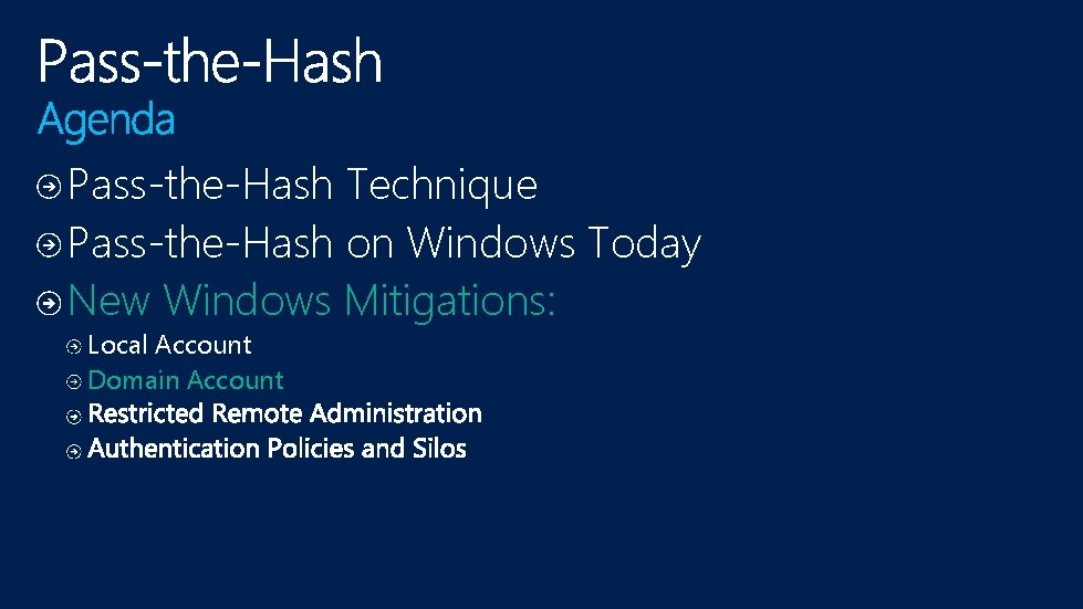 Pass-the-Hash Technique Pass-the-Hash on Windows Today New Windows Mitigations: Local Account Domain Account 