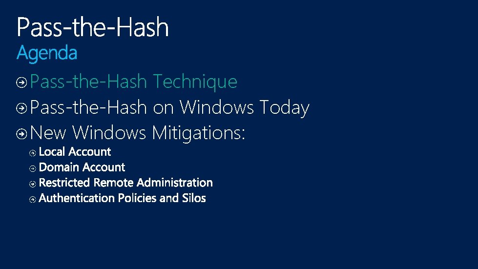 Pass-the-Hash Technique Pass-the-Hash on Windows Today New Windows Mitigations: 