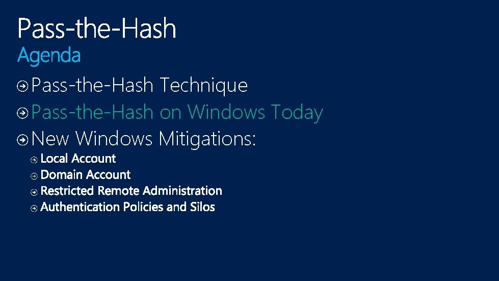 Pass-the-Hash Technique Pass-the-Hash on Windows Today New Windows Mitigations: 