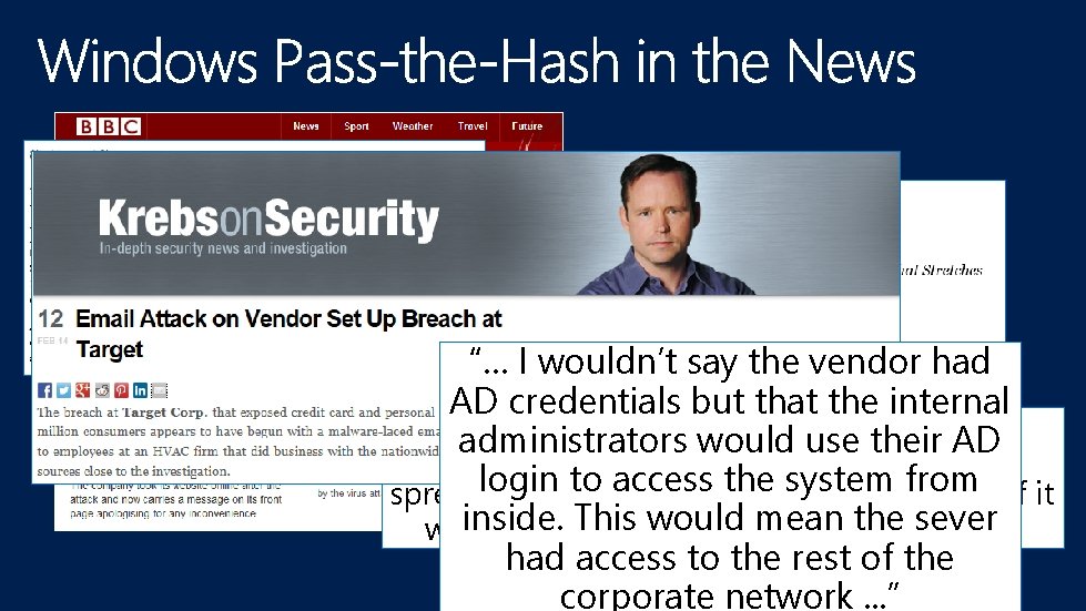 “… I wouldn’t say the vendor had AD credentials but that the internal The