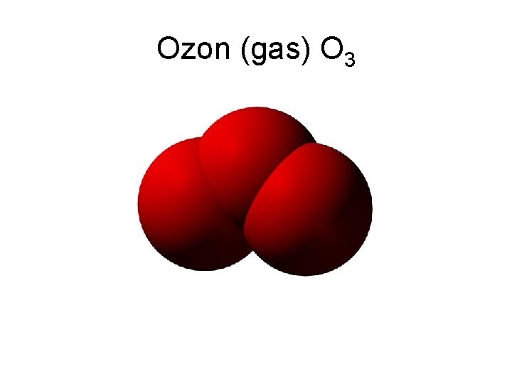 Ozon (gas) O 3 